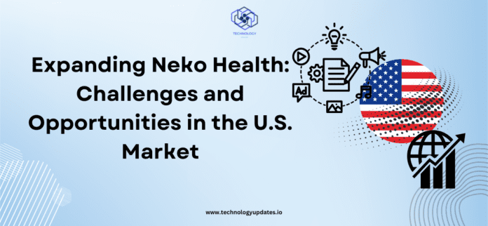 Expanding Neko Health: Challenges and Opportunities in the U.S. Market