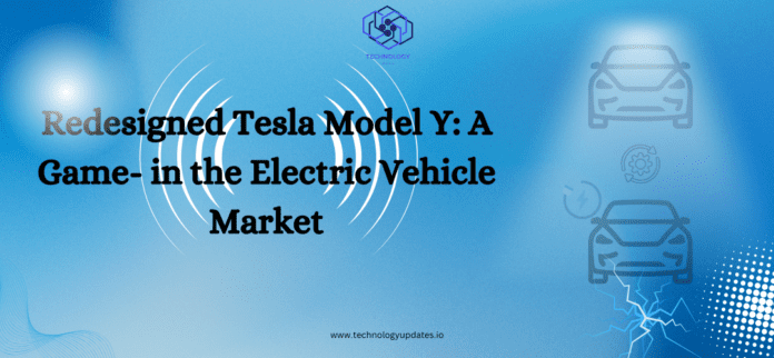 Redesigned Tesla Model Y: A Game- in the Electric Vehicle Market
