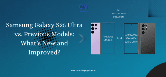 Samsung-Galaxy-S25-Ultra-vs-Previous-Models-What’s-New-and-Improved